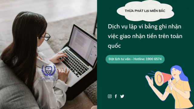 Dịch vụ lập vi bằng ghi nhận việc giao nhận tiền trên toàn quốc